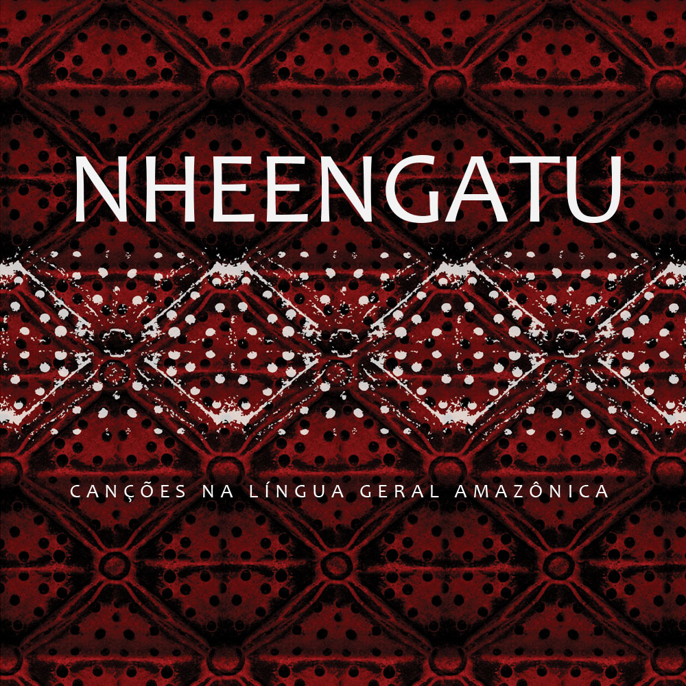 Capa do álbum Nheengatu (Canções na Língua Geral Amazônica)
